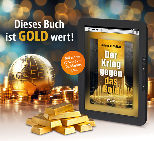 Der Krieg gegen das Gold
