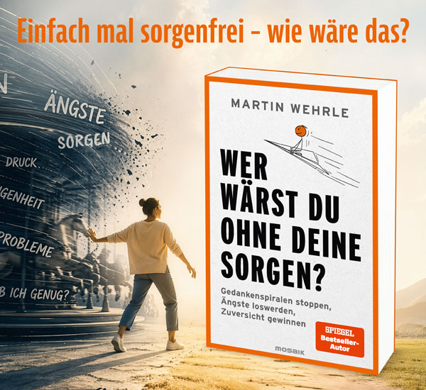 Wer w�rst du ohne deine Sorgen?